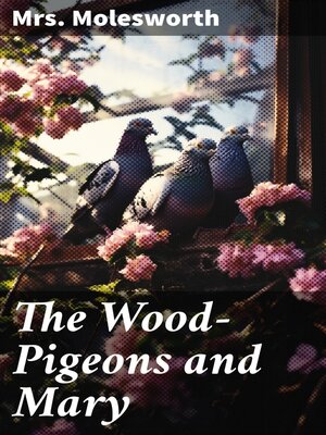 cover image of The Wood-Pigeons and Mary